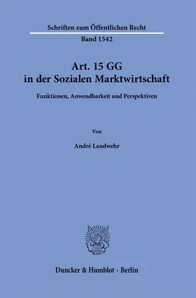 Landwehr |  Art. 15 GG in der Sozialen Marktwirtschaft | Buch |  Sack Fachmedien