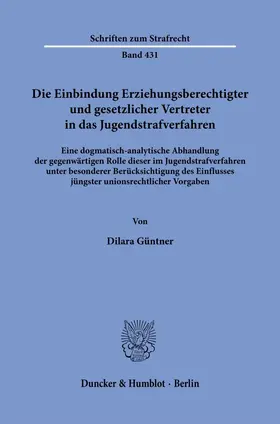 Güntner |  Die Einbindung Erziehungsberechtigter und gesetzlicher Vertreter in das Jugendstrafverfahren | Buch |  Sack Fachmedien