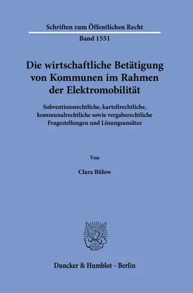 Bülow |  Die wirtschaftliche Betätigung von Kommunen im Rahmen der Elektromobilität | Buch |  Sack Fachmedien