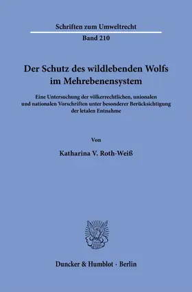 Roth-Weiß |  Der Schutz des wildlebenden Wolfs im Mehrebenensystem | Buch |  Sack Fachmedien