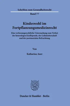 Auer / Bakel-Auer |  Kindeswohl im Fortpflanzungsmedizinrecht | Buch |  Sack Fachmedien