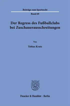 Kratz |  Der Regress des Fußballclubs bei Zuschauerausschreitungen | Buch |  Sack Fachmedien