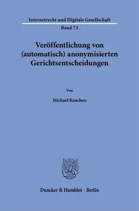 Keuchen |  Veröffentlichung von (automatisch) anonymisierten Gerichtsentscheidungen | Buch |  Sack Fachmedien