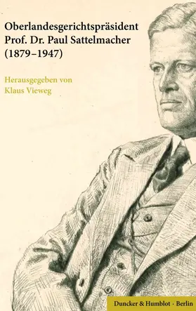 Vieweg |  Oberlandesgerichtspräsident Prof. Dr. Paul Sattelmacher (1879-1947) | Buch |  Sack Fachmedien