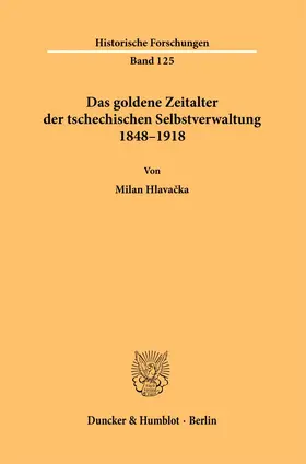 Hlavacka / Hlavacka |  Das goldene Zeitalter der tschechischen Selbstverwaltung 1848-1918 | Buch |  Sack Fachmedien
