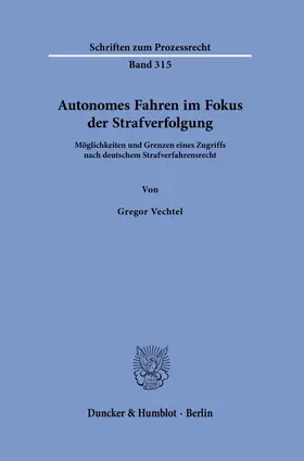 Vechtel |  Autonomes Fahren im Fokus der Strafverfolgung Bd. 315 | Buch |  Sack Fachmedien