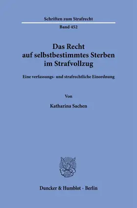 Sachen | Das Recht auf selbstbestimmtes Sterben im Strafvollzug | Buch | 978-3-428-19580-0 | sack.de