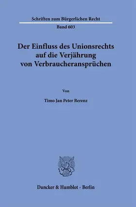 Berenz |  Der Einfluss des Unionsrechts auf die Verjährung von Verbraucheransprüchen | Buch |  Sack Fachmedien