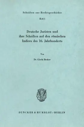 Becker | Deutsche Juristen und ihre Schriften auf den römischen Indices des 16. Jahrhunderts. | E-Book | sack.de