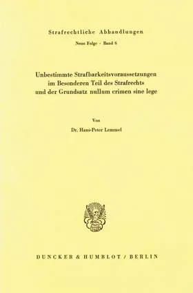 Lemmel |  Unbestimmte Strafbarkeitsvoraussetzungen im Besonderen Teil des Strafrechts und der Grundsatz nullum crimen sine lege. | eBook | Sack Fachmedien