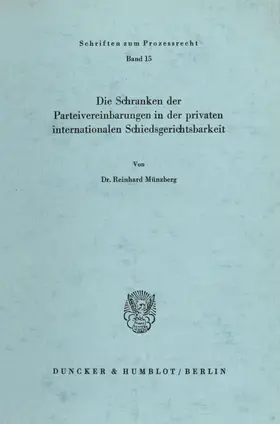 Münzberg |  Die Schranken der Parteivereinbarungen in der privaten internationalen Schiedsgerichtsbarkeit. | eBook | Sack Fachmedien