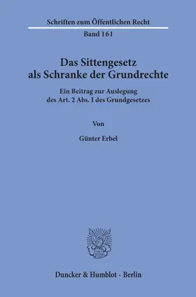 Erbel |  Das Sittengesetz als Schranke der Grundrechte. | eBook | Sack Fachmedien