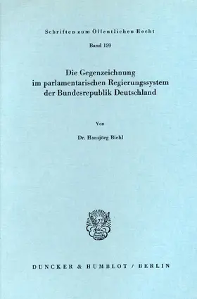 Biehl |  Die Gegenzeichnung im parlamentarischen Regierungssystem der Bundesrepublik Deutschland. | eBook | Sack Fachmedien