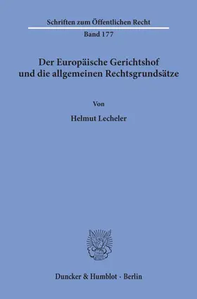 Lecheler |  Der Europäische Gerichtshof und die allgemeinen Rechtsgrundsätze. | eBook | Sack Fachmedien