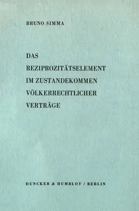 Simma |  Das Reziprozitätselement im Zustandekommen völkerrechtlicher Verträge. | eBook | Sack Fachmedien