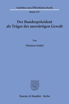 Seidel |  Der Bundespräsident als Träger der auswärtigen Gewalt | eBook | Sack Fachmedien