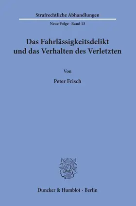 Frisch |  Das Fahrlässigkeitsdelikt und das Verhalten des Verletzten. | eBook | Sack Fachmedien