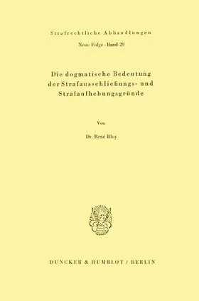 Bloy |  Die dogmatische Bedeutung der Strafausschließungs- und Strafaufhebungsgründe. | eBook | Sack Fachmedien