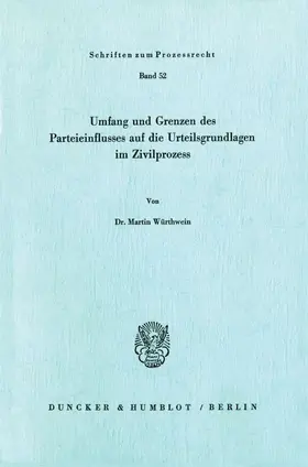 Würthwein |  Umfang und Grenzen des Parteieinflusses auf die Urteilsgrundlagen im Zivilprozeß. | eBook | Sack Fachmedien