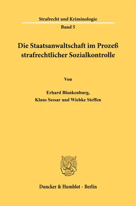 Steffen / Blankenburg / Sessar |  Die Staatsanwaltschaft im Prozeß strafrechtlicher Sozialkontrolle. | eBook | Sack Fachmedien