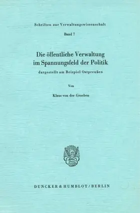 Groeben |  Die öffentliche Verwaltung im Spannungsfeld der Politik, | eBook | Sack Fachmedien