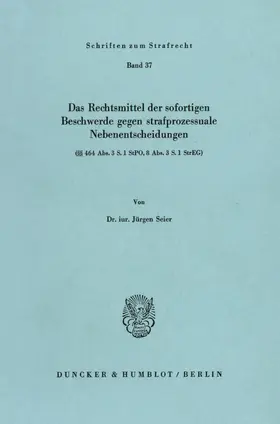 Seier |  Das Rechtsmittel der sofortigen Beschwerde gegen strafprozessuale Nebenentscheidungen | eBook | Sack Fachmedien