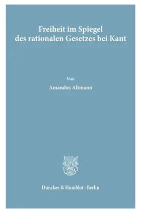 Altmann |  Freiheit im Spiegel des rationalen Gesetzes bei Kant. | eBook | Sack Fachmedien