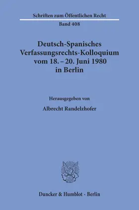 Randelzhofer |  Deutsch-Spanisches Verfassungsrechts-Kolloquium vom 18. - 20. Juni 1980 in Berlin zu den Themen Parteien und Parlamentarismus, Föderalismus und regionale Autonomie. | eBook | Sack Fachmedien