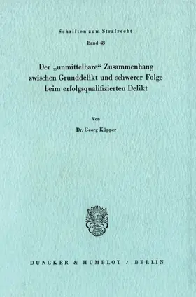Küpper |  Der "unmittelbare" Zusammenhang zwischen Grunddelikt und schwerer Folge beim erfolgsqualifizierten Delikt. | eBook | Sack Fachmedien