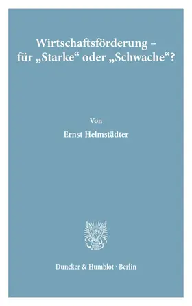 Helmstädter |  Wirtschaftsförderung - für "Starke" oder "Schwache"? | eBook | Sack Fachmedien