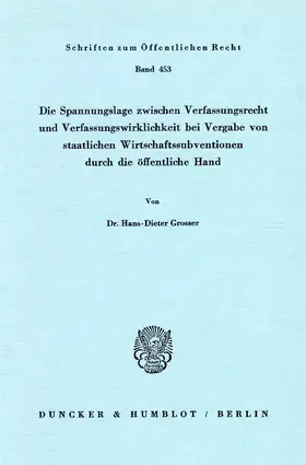 Grosser |  Die Spannungslage zwischen Verfassungsrecht und Verfassungswirklichkeit bei Vergabe von staatlichen Wirtschaftssubventionen durch die öffentliche Hand | eBook | Sack Fachmedien