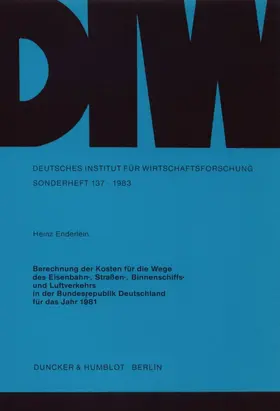 Enderlein |  Berechnung der Kosten für die Wege des Eisenbahn-, Straßen-, Binnenschiffs- und Luftverkehrs in der Bundesrepublik Deutschland für das Jahr 1981. | eBook | Sack Fachmedien