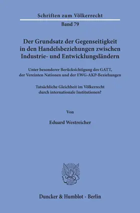 Westreicher |  Der Grundsatz der Gegenseitigkeit in den Handelsbeziehungen zwischen Industrie- und Entwicklungsländern unter besonderer Berücksichtigung des GATT, der Vereinten Nationen und der EWG-AKP-Beziehungen. | eBook | Sack Fachmedien