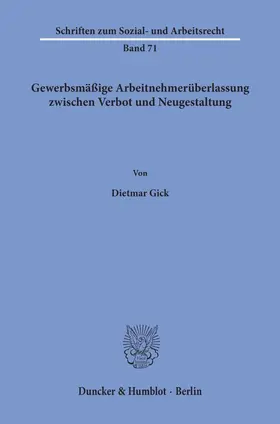 Gick |  Gewerbsmäßige Arbeitnehmerüberlassung zwischen Verbot und Neugestaltung. | eBook | Sack Fachmedien