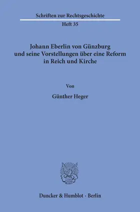 Heger |  Johann Eberlin von Günzburg und seine Vorstellungen über eine Reform in Reich und Kirche. | eBook | Sack Fachmedien