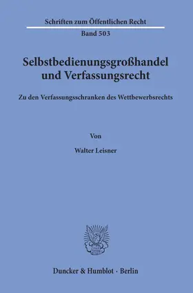 Leisner |  Selbstbedienungsgroßhandel und Verfassungsrecht. | eBook | Sack Fachmedien