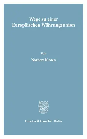 Kloten |  Wege zu einer Europäischen Währungsunion. | eBook | Sack Fachmedien