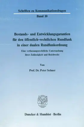 Selmer |  Bestands- und Entwicklungsgarantien für den öffentlich-rechtlichen Rundfunk in einer dualen Rundfunkordnung. | eBook | Sack Fachmedien