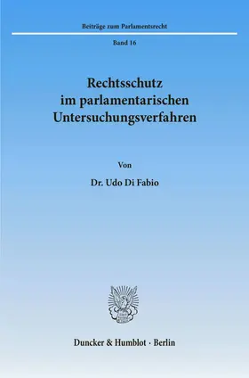 Di Fabio |  Rechtsschutz im parlamentarischen Untersuchungsverfahren. | eBook | Sack Fachmedien