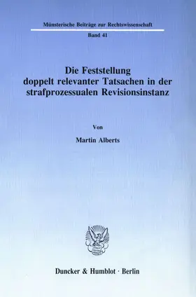 Alberts |  Die Feststellung doppelt relevanter Tatsachen in der strafprozessualen Revisionsinstanz. | eBook | Sack Fachmedien