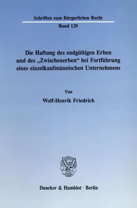 Friedrich | Die Haftung des endgültigen Erben und des "Zwischenerben" bei Fortführung eines einzelkaufmännischen Unternehmens. | E-Book | sack.de