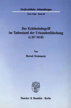 Steinmetz |  Der Echtheitsbegriff im Tatbestand der Urkundenfälschung (§ 267 StGB). | eBook | Sack Fachmedien