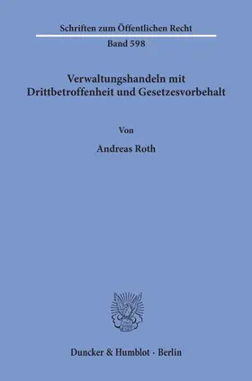 Roth |  Verwaltungshandeln mit Drittbetroffenheit und Gesetzesvorbehalt. | eBook | Sack Fachmedien