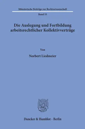 Liedmeier |  Die Auslegung und Fortbildung arbeitsrechtlicher Kollektivverträge. | eBook | Sack Fachmedien