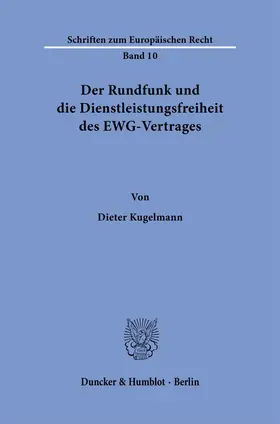 Kugelmann |  Der Rundfunk und die Dienstleistungsfreiheit des EWG-Vertrages. | eBook | Sack Fachmedien