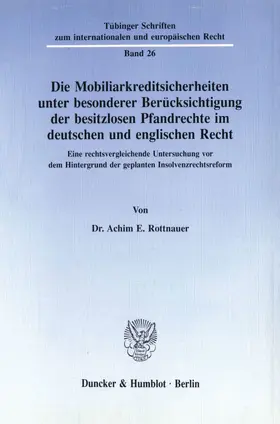 Rottnauer |  Die Mobiliarkreditsicherheiten unter besonderer Berücksichtigung der besitzlosen Pfandrechte im deutschen und englischen Recht. | eBook | Sack Fachmedien