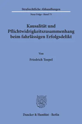 Toepel |  Kausalität und Pflichtwidrigkeitszusammenhang beim fahrlässigen Erfolgsdelikt. | eBook | Sack Fachmedien