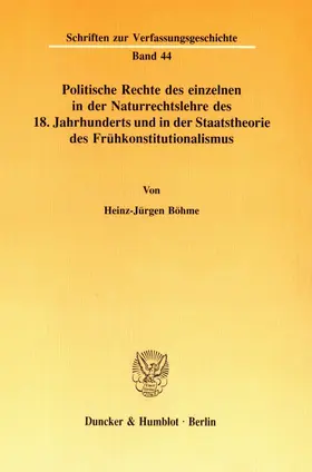 Böhme |  Politische Rechte des einzelnen in der Naturrechtslehre des 18. Jahrhunderts und in der Staatstheorie des Frühkonstitutionalismus. | eBook | Sack Fachmedien