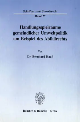 Haaß |  Handlungsspielräume gemeindlicher Umweltpolitik am Beispiel des Abfallrechts. | eBook | Sack Fachmedien