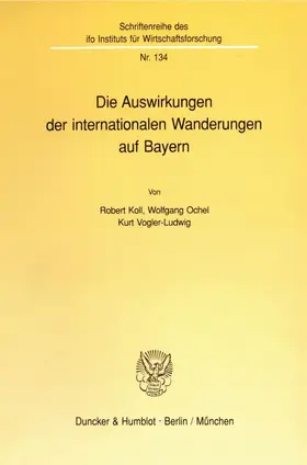 Vogler-Ludwig / Koll / Ochel |  Die Auswirkungen der internationalen Wanderungen auf Bayern. | eBook | Sack Fachmedien